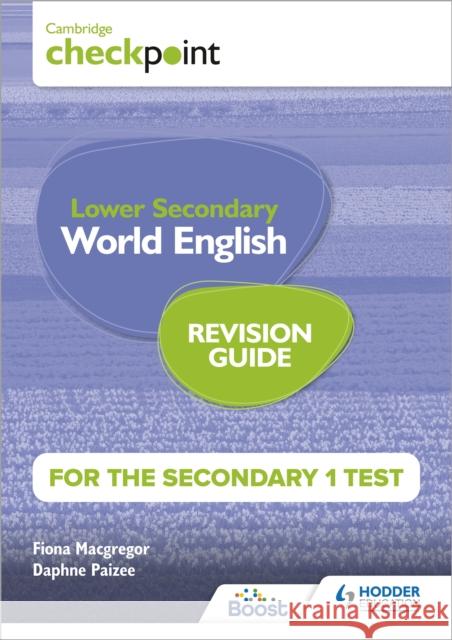 Cambridge Checkpoint Lower Secondary World English for the Secondary 1 Test Revision Guide Daphne Paizee 9781398369894 Hodder Education