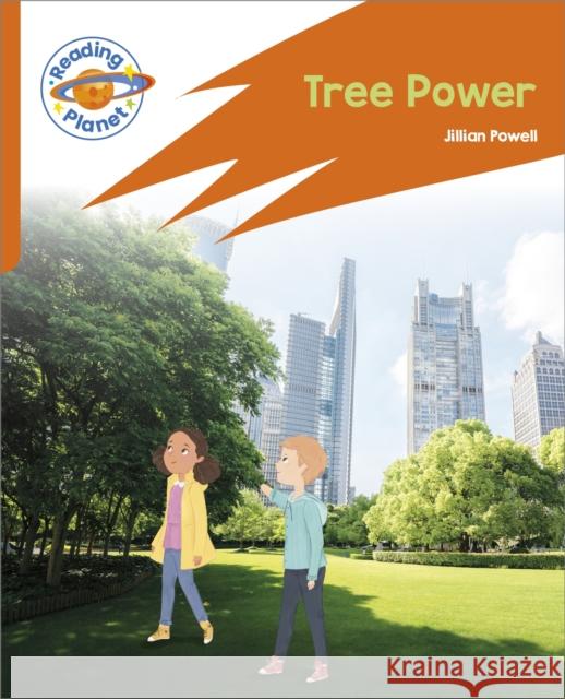 Reading Planet: Rocket Phonics – Target Practice - Tree Power - Orange Powell, Jillian 9781398382107