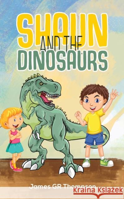 Shaun and the Dinosaurs James GR Thompson 9781398438484