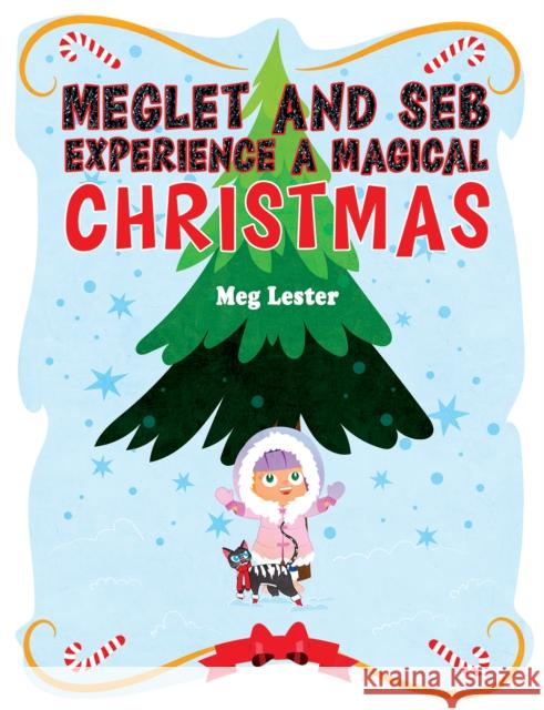 Meglet and Seb Experience a Magical Christmas Meg Lester 9781398441149