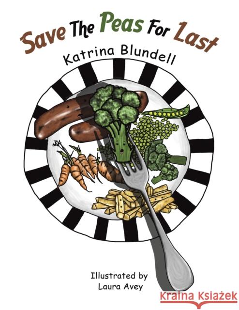 Save the Peas for Last Katrina Blundell Laura Avey 9781398445802