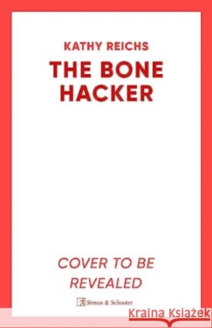 The Bone Hacker: The Sunday Times Bestseller in the thrilling Temperance Brennan series Kathy Reichs 9781398510869 Simon & Schuster UK