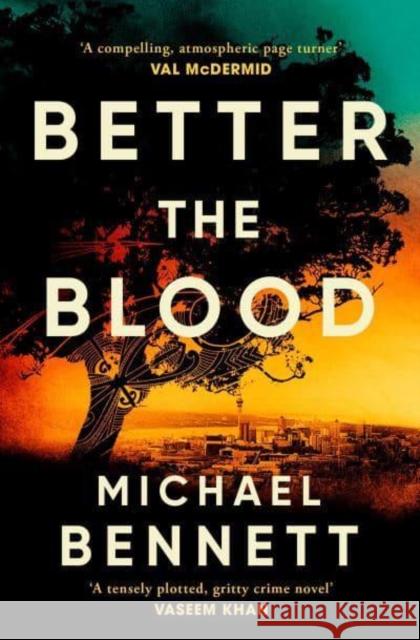 Better the Blood: The past never truly stays buried. Welcome to the dark side of paradise. Michael Bennett 9781398512245