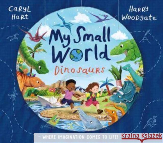 My Small World: Dinosaurs Caryl Hart 9781398516106 Simon & Schuster Ltd