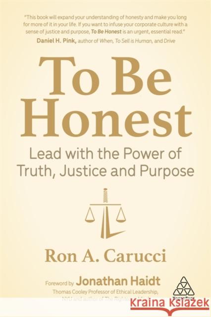 To Be Honest: Lead with the Power of Truth, Justice and Purpose Ron A. Carucci Jonathan Haidt 9781398600669