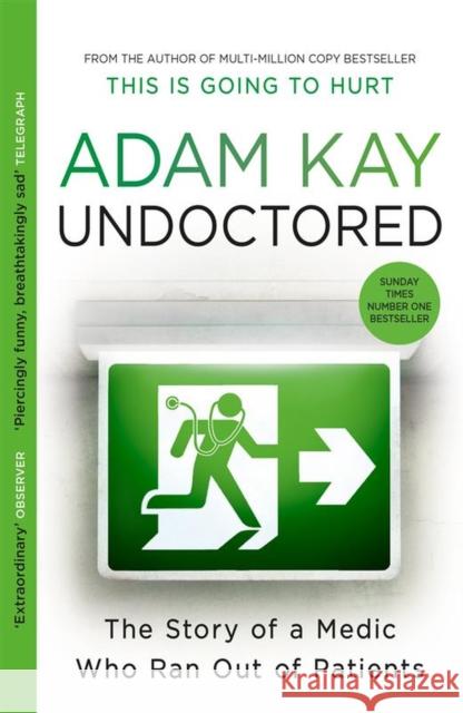 Undoctored: The brand new No 1 Sunday Times bestseller from the author of 'This is Going to Hurt' Adam Kay 9781398700390 Orion Publishing Co