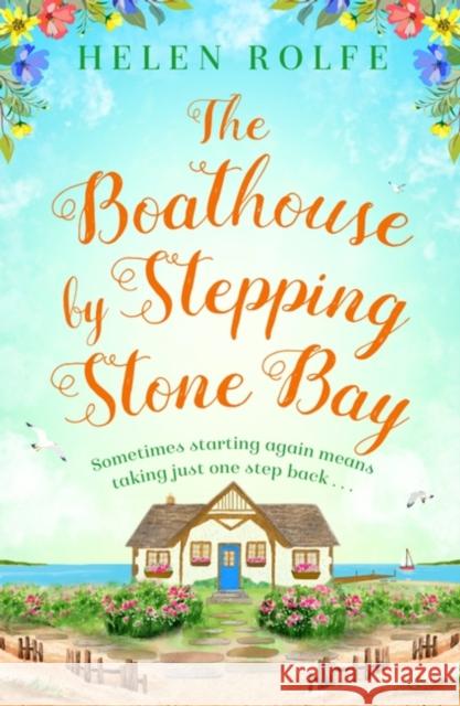 The Boathouse by Stepping Stone Bay Helen Rolfe 9781398706217 Orion Publishing Co