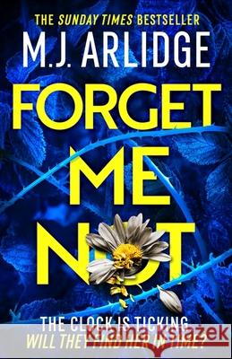 Forget Me Not: The Brand New Helen Grace Thriller M. J. Arlidge 9781398708242