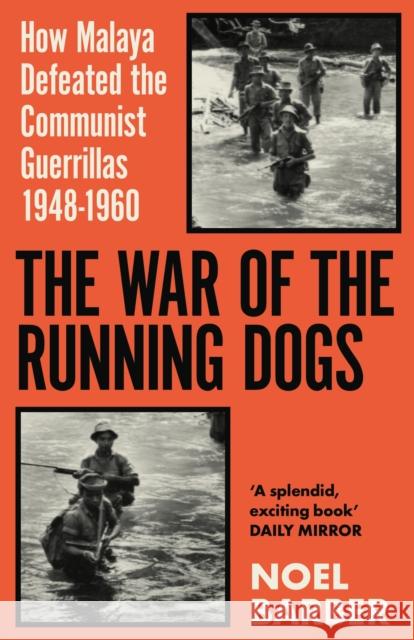 The War of the Running Dogs: Malaya 1948-1960 Noel Barber 9781398715202
