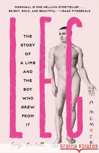 Leg: The Story of a Limb and the Boy Who Grew from It Greg Marshall 9781398716360