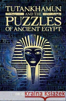 Tutankhamun and the Puzzles of Ancient Egypt Arcturus Publishing 9781398809185