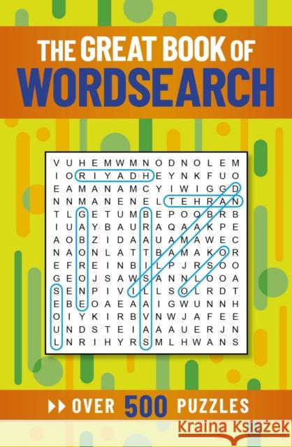 The Great Book of Wordsearch: Over 500 Puzzles Eric Saunders 9781398811775 Arcturus Publishing Ltd