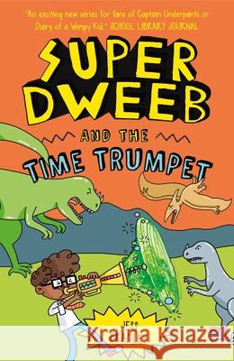 Super Dweeb and the Time Trumpet Jess Bradley Jess Bradley 9781398819115 Arcturus Editions