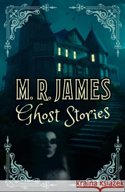 M. R. James Ghost Stories Montague Rhodes James 9781398829183