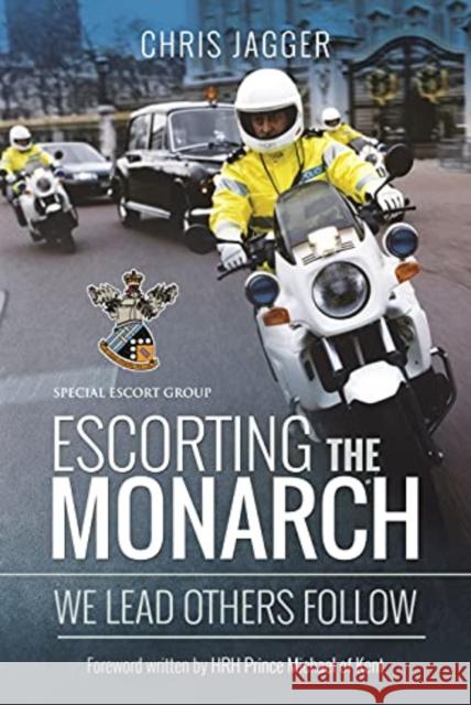 Escorting the Monarch: We Lead Others Follow Chris Jagger Prince Michael 9781399018678