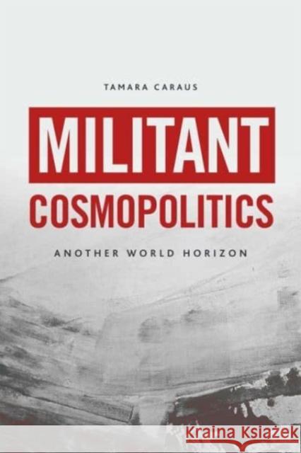 Militant Cosmopolitics: Another World Horizon  9781399507912 Edinburgh University Press