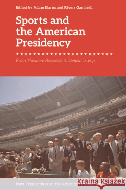 Sports and the American Presidency: From Theodore Roosevelt to Donald Trump  9781399507950 Edinburgh University Press