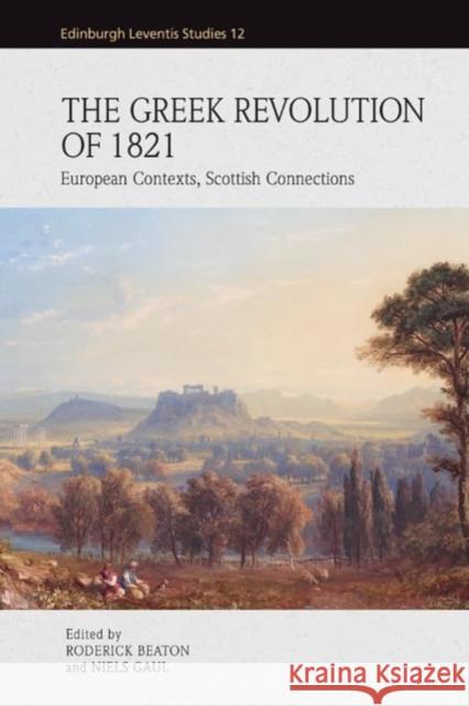 The Greek Revolution of 1821: European Contexts, Scottish Connections  9781399520638 Edinburgh University Press