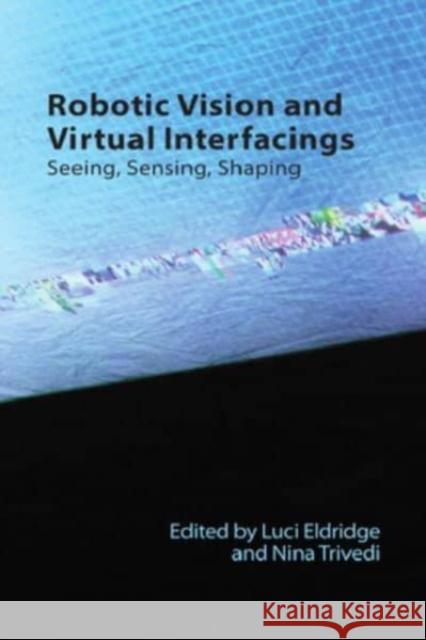 Robotic Vision and Virtual Interfacings Nina Trivedi 9781399523424 Edinburgh University Press