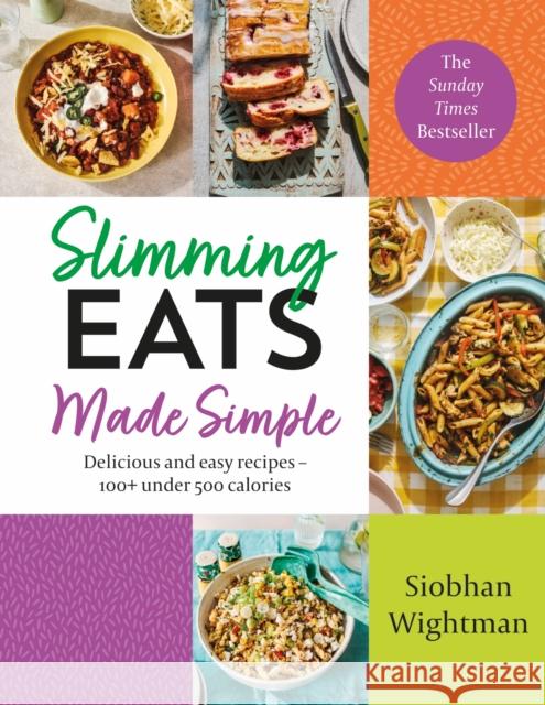 Slimming Eats Made Simple: Delicious and easy recipes – 100+ under 500 calories Siobhan Wightman 9781399708241