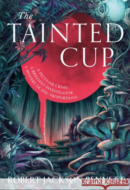 The Tainted Cup: an exceptional fantasy mystery with a classic detective duo Robert Jackson Bennett 9781399725354 Hodder & Stoughton