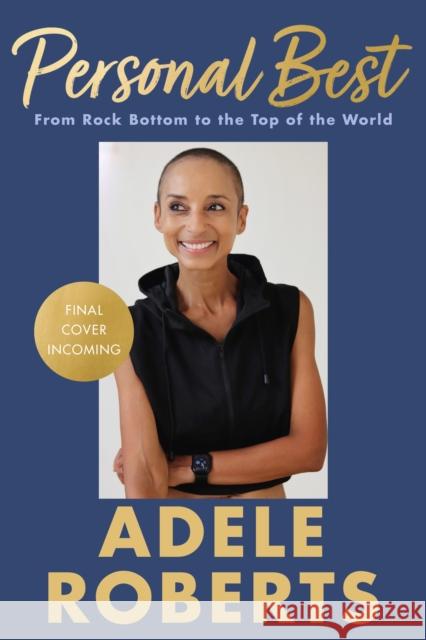 Personal Best: From Rock Bottom to the Top of the World Adele Roberts 9781399732826