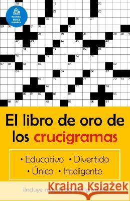 El Libro de Oro de Los Crucigramas / The Golden Book of Puzzles = The Golden Book of Crossword Puzzles Puzzler, Jim 9781400002047