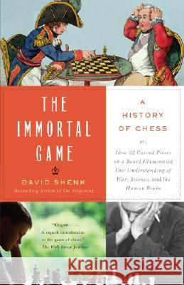 The Immortal Game: A History of Chess David Shenk 9781400034086 Anchor Books