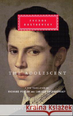 The Adolescent Fyodor M. Dostoevsky Richard Pevear Larissa Volokhonsky 9781400041183