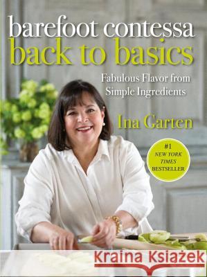 Barefoot Contessa Back to Basics: Fabulous Flavor from Simple Ingredients: A Cookbook Garten, Ina 9781400054350 POTTER CLARKSON N