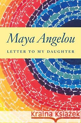 Letter to My Daughter Maya Angelou 9781400066124 Random House