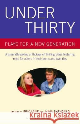 Under Thirty: Plays for a New Generation Eric Lane Nina Shengold Eric Lane 9781400076161