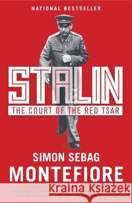 Stalin: The Court of the Red Tsar Simon Sebag Montefiore 9781400076789