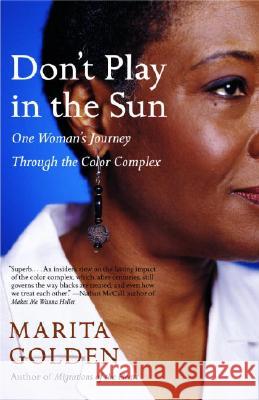 Don't Play in the Sun: One Woman's Journey Through the Color Complex Marita Golden 9781400077366 Anchor Books