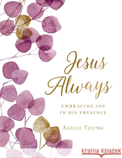 Jesus Always, Large Text Cloth Botanical Cover, with Full Scriptures: Embracing Joy in His Presence (a 365-Day Devotional) Young, Sarah 9781400214778 Thomas Nelson