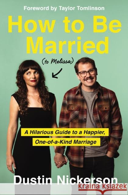 How to Be Married (to Melissa): A Hilarious Guide to a Happier, One-of-a-Kind Marriage  9781400231645 Thomas Nelson Publishers