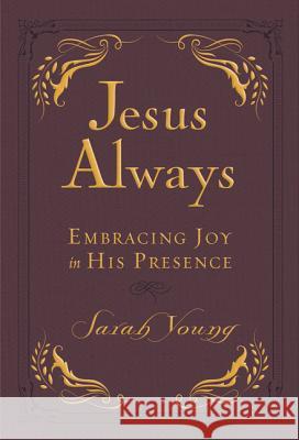 Jesus Always, Leathersoft, with Scripture References: Embracing Joy in His Presence (a 365-Day Devotional) Young, Sarah 9781400310579 Thomas Nelson