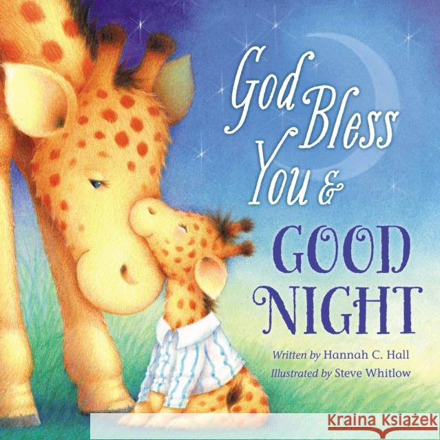 God Bless You and Good Night Hall Hannah Hall 9781400322947 Thomas Nelson Publishers