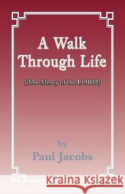 Walk Through Life Paul Jacobs 9781401011291 Xlibris Corporation