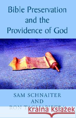 Bible Preservation and the Providence of God Sam Schnaiter And Ron Tagliapietra 9781401062484 XLIBRIS CORPORATION