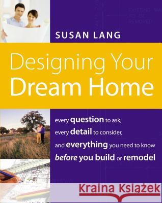 Designing Your Dream Home Susan Lang 9781401603526