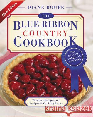 The Blue Ribbon Country Cookbook Diane Roupe 9781401605209 Thomas Nelson Publishers