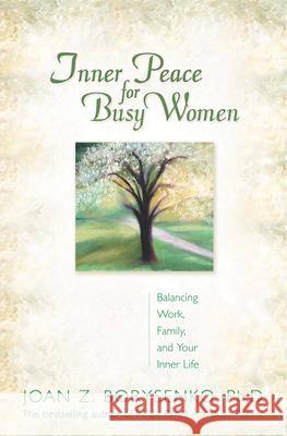 Inner Peace for Busy Women/Trade Joan Borysenko 9781401902735