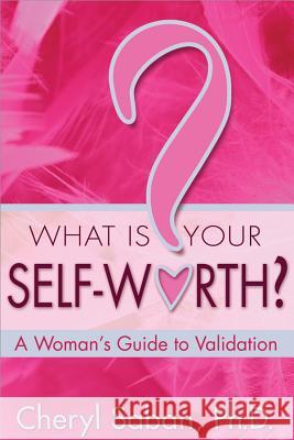 What Is Your Self-Worth?: A Woman's Guide to Validation Cheryl Saban 9781401923969 Hay House