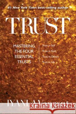 Trust: Mastering the Four Essential Trusts: Trust in Self, Trust in God, Trust in Others, Trust in Life Iyanla Vanzant 9781401952174 Smiley Books