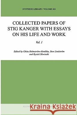 Collected Papers of Stig Kanger with Essays on His Life and Work Holmström-Hintikka, Ghita 9781402000225