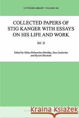 Collected Papers of Stig Kanger with Essays on His Life and Work Volume II Holmström-Hintikka, Ghita 9781402001123