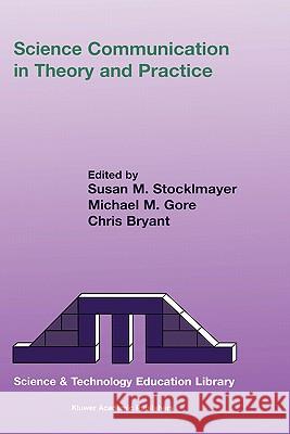 Science Communication in Theory and Practice S.M. Stocklmayer, M.M. Gore, C.R. Bryant 9781402001307 Springer-Verlag New York Inc.