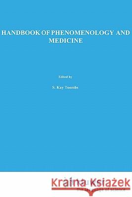 Handbook of Phenomenology and Medicine S. Kay Toombs 9781402001512 Springer-Verlag New York Inc.