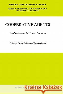 Cooperative Agents: Applications in the Social Sciences Saam, N. J. 9781402001901 Kluwer Academic Publishers